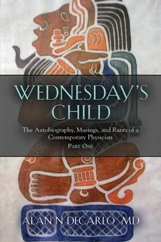 Wednesday's Child - M.D. Alan N DeCarlo
