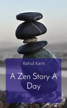 A Zen Story A Day - Rahul Karn