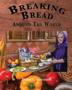 Breaking Bread Around the World - Dedra L. Stevenson