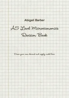 AS Level Microeconomics Revision Book - Abigail Barber