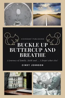 Buckle up Buttercup and Breathe - Cindy Johnson