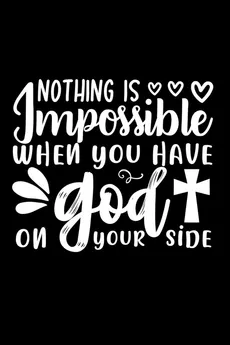 Nothing Is Impossible When You Have God On Your Side - Joyful Creations