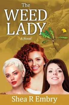 The Weed Lady - Shea R Embry