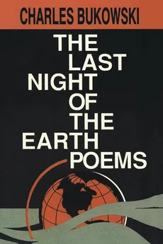 Last Night of the Earth Poems, The - Charles Bukowski