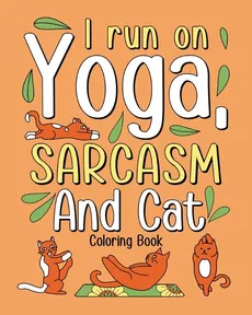 I Run on Yoga Sarcasm and Cat Coloring Book - PaperLand