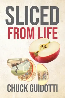 Sliced from Life - Chuck Guidotti
