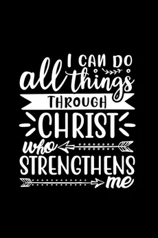 I Can Do All Things Through Christ Who Strengthens Me - Joyful Creations