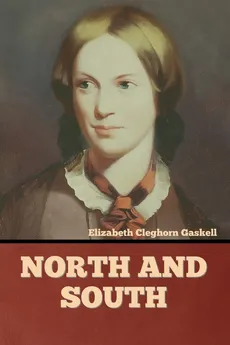 North and South - Elizabeth Cleghorn Gaskell