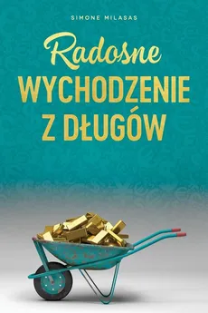 Radosne wychodzenie z długów - Getting Out of Debt Polish - Simone Milasas