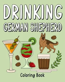 Drinking German Shepherd Adult Coloring Books - PaperLand