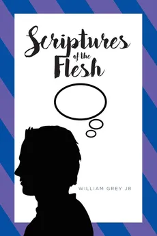Scriptures of the Flesh - Jr William Grey