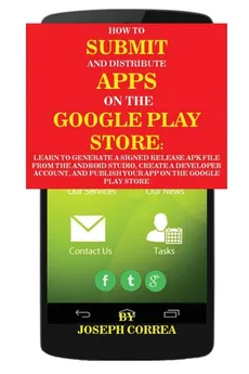 How To Submit And Distribute Apps On The Google Play Store - Joseph Correa