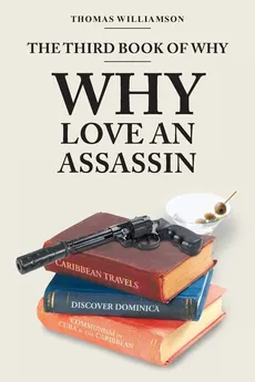 The Third Book of Why - Why Love An Assassin - Thomas Williamson