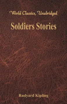 Soldiers Stories (World Classics, Unabridged) - Rudyard Kipling