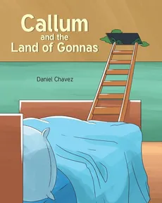 Callum and the Land of Gonnas - Daniel Chavez