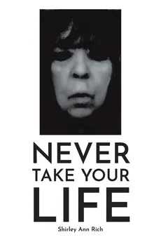 Never Take Your Life - Shirley Ann Rich