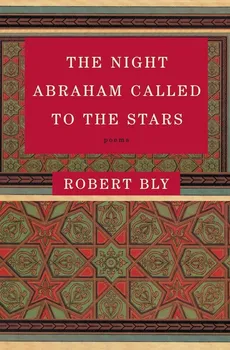 Night Abraham Called to the Stars, The - Robert Bly