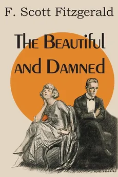 The Beautiful and Damned - F. Scott Fitzgerald
