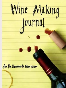 Wine Making Journal, for the homemade wine maker - Adam Courtney