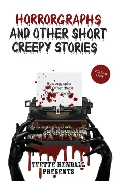 Horrorgraphs and Other Short Creepy Stories - Yvette Kendall