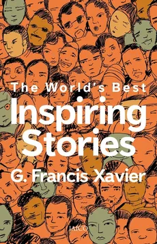 The World's Best Inspiring Stories - Dr. G. Francis Xavier