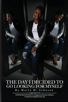 The Day I Decided To Go Looking for Myself - Marlo D Johnson