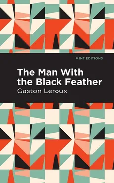 Man with the Black Feather - Gaston Leroux