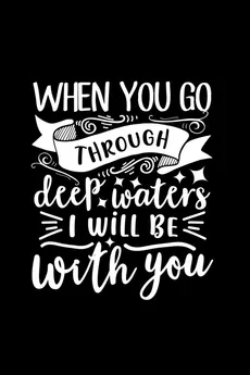 When You Go Through Deep Waters, I Will Be With You - Joyful Creations