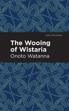 Wooing of Wistaria - Onoto Watanna
