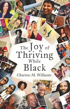 The Joy of Thriving While Black - Charisse M. Williams