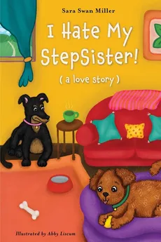 I Hate My Stepsister! - Sara Swan Miller