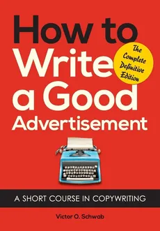 How to Write a Good Advertisement - Victor O. Schwab