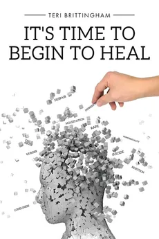 It's Time to Begin to Heal - Teri Brittingham