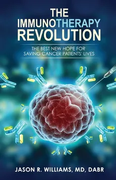 The Immunotherapy Revolution - Jason R. Williams