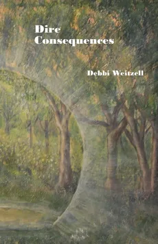 DIRE CONSEQUENCES - Debbi Weitzell