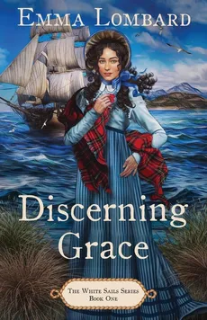 Discerning Grace (The White Sails Series Book 1) - Emma Lombard