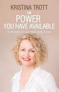 The Power You Have Available - Kristina Trott