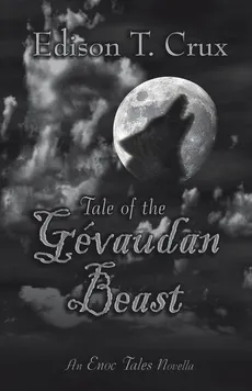 Tale of the Gevaudan Beast - Edison T. Crux