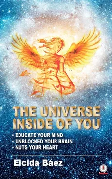 The Universe Inside of You - Elcida Báez