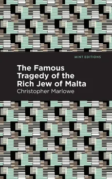 Famous Tragedy of the Rich Jew of Malta - Marlowe Christopher