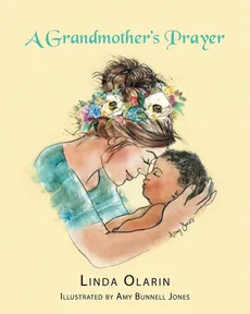 A Grandmother's Prayer - Linda Olarin