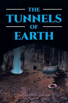 THE TUNNELS OF EARTH - Frederick Carpenter