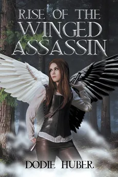 Rise of the Winged Assassin - Dodie Huber