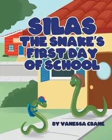 Silas the Snake's First Day of School - Vanessa Crane