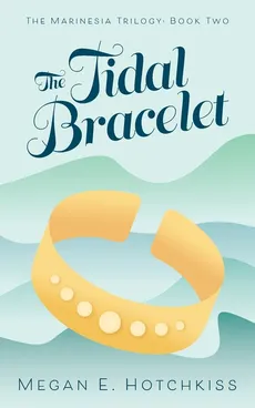 The Tidal Bracelet - Megan E. Hotchkiss