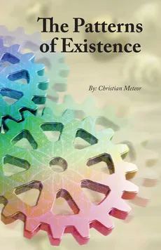 The Patterns of Existence - Christian Meteor