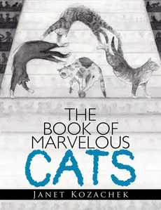 The Book of Marvelous Cats - Janet Kozachek