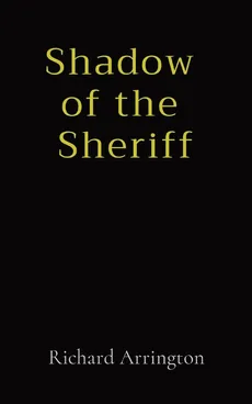 Shadow  of the  Sheriff - Richard Lee Arrington