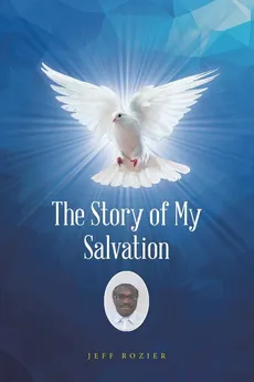 The Story of My Salvation - Jeff Rozier