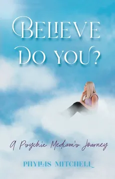 Believe - Do You? - Phyllis Mitchell